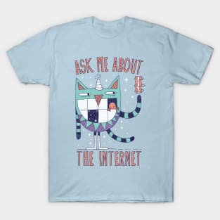 ASK ME ABOUT THE INTERNET T-Shirt